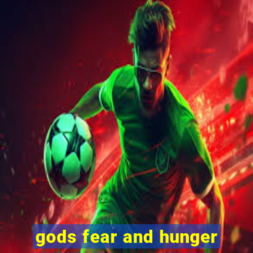 gods fear and hunger